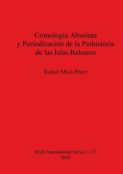 Cronología Absoluta y Periodización de la Prehistoria de las Islas Baleares