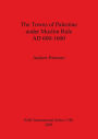 The Towns of Palestine under Muslim Rule AD 600-1600