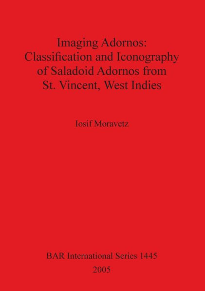 Imaging Adornos - Classification and Iconography of Saladoid Adornos from St. Vincent, West Indies