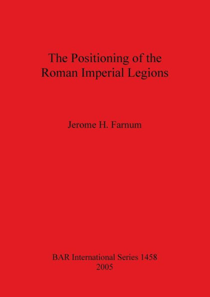 The Positioning of the Roman Imperial Legions