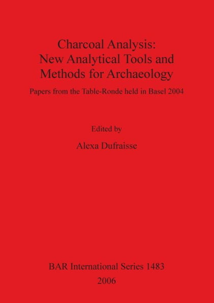 Charcoal Analysis: New Analytical Tools and Methods for Archaeology