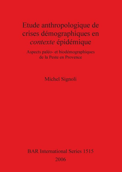 Étude Anthropologique de Crises Démographiques en Contexte épidémique: Aspects Paléo- et Biodémographiques de la Peste en Provence