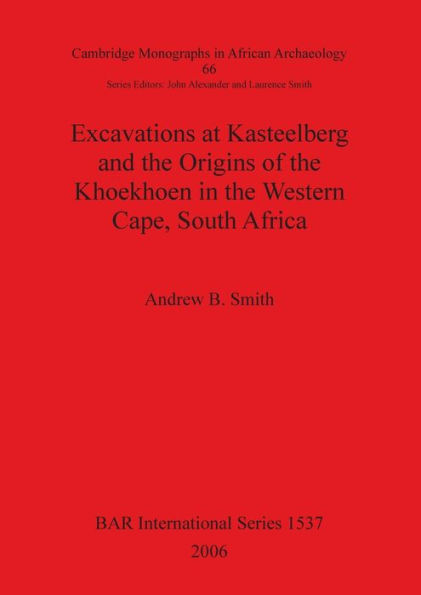 Excavations at Kasteelberg and the Origins of the Khoekhoen in the Western Cape, South Africa