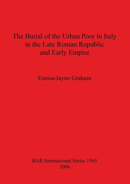 The Burial of the Urban Poor in Italy in the Late Roman Republic and Early Empire