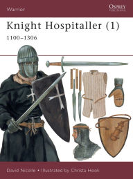 Title: Knight Hospitaller (1): 1100-1306, Author: David Nicolle