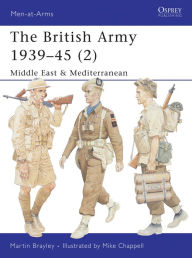 Title: The British Army 1939-45 (2): Middle East & Mediterranean, Author: Martin Brayley