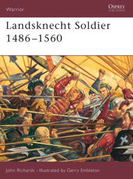 Title: Landsknecht Soldier 1486-1560, Author: John Richards