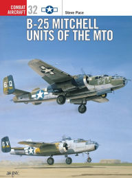 Title: B-25 Mitchell Units of the MTO, Author: Steve Pace