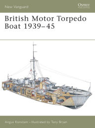 Title: British Motor Torpedo Boat 1939-45, Author: Angus Konstam