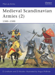 Title: Medieval Scandinavian Armies (2): 1300-1500, Author: David Lindholm