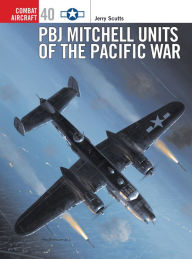 Title: PBJ Mitchell Units of the Pacific War, Author: Jerry Scutts