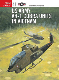 Title: US Army AH-1 Cobra Units in Vietnam, Author: Jonathan Bernstein