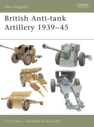 Title: British Anti-tank Artillery 1939-45, Author: Chris Henry