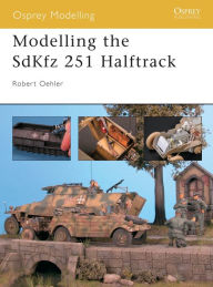 Title: Modelling the SdKfz 251 Halftrack, Author: Robert Oehler