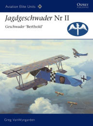 Title: Jagdgeschwader Nr II Geschwader 'Berthold' (Aviation Elite Units 19), Author: Greg VanWyngarden