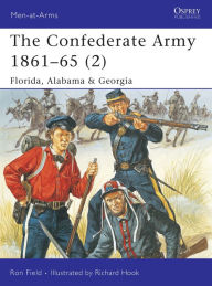 Title: The Confederate Army, 1861-1865: Florida, Alabama and Georgia, Author: Ron Field