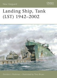 Title: Landing Ship, Tank (LST) 1942-2002, Author: Gordon L. Rottman