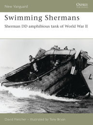 Title: Swimming Shermans: Sherman DD Amphibious Tank of World War II, Author: David Fletcher