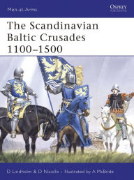 Title: The Scandinavian Baltic Crusades 1100-1500, Author: David Lindholm
