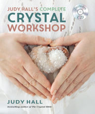 Title: Judy Hall's Complete Crystal Workshop, Author: Judy Hall