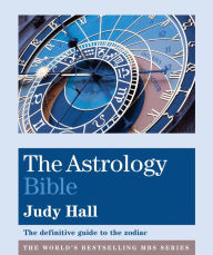 Title: The Astrology Bible: The definitive guide to the zodiac, Author: Judy Hall