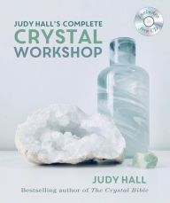 Title: Judy Hall's Complete Crystal Workshop, Author: Judy Hall