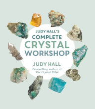 Title: Judy Hall's Complete Crystal Workshop, Author: Judy Hall
