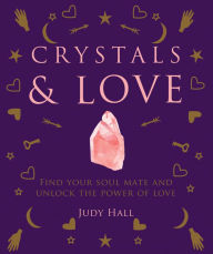Book store download Crystals & Love: Find your soul mate and unlock the power of love