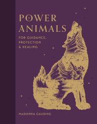 Title: Power Animals: For Guidance, Protection and Healing, Author: Madonna Gauding
