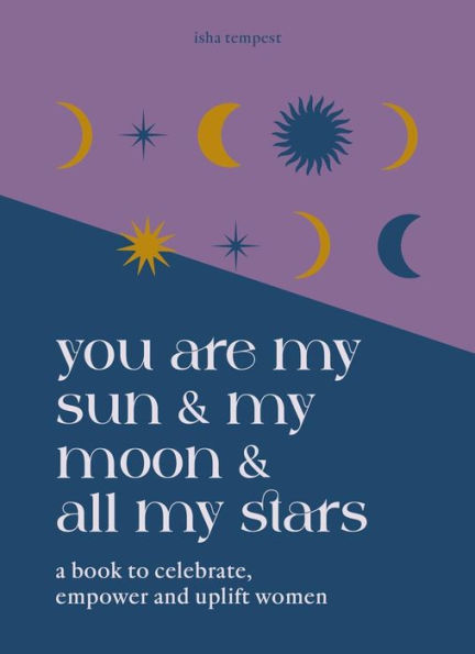 You are My Sun and Moon All Stars: A book to celebrate, empower uplift women