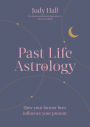 Past Life Astrology: How your former lives influence your present