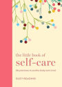 The Little Book of Self-care: 30 practices to soothe the body and mind