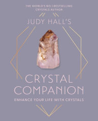 Title: Judy Hall's Crystal Companion: Enhance your life with crystals, Author: Judy Hall