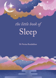 Title: The Little Book of Sleep: The Art of Natural Sleep, Author: Nerina Ramlakhan