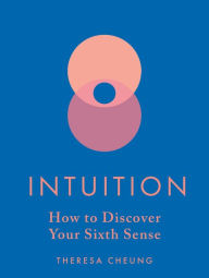 Title: Intuition: How to Discover Your Sixth Sense, Author: Theresa Cheung
