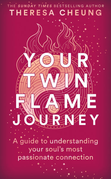 Your Twin Flame Journey: A guide to understanding your soul's most passionate connection