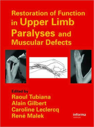 Title: Restoration of Function in Upper Limb Paralyses and Muscular Defects / Edition 1, Author: Raoul Tubiana