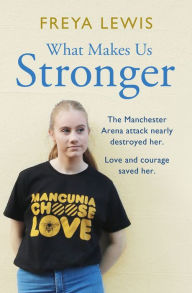 Title: What Makes Us Stronger, Author: Freya Lewis