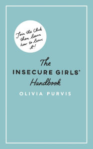 Free epub books download english The Insecure Girl's Handbook by Liv Purvis, Liv Purvis PDB DJVU 9781841883885 English version