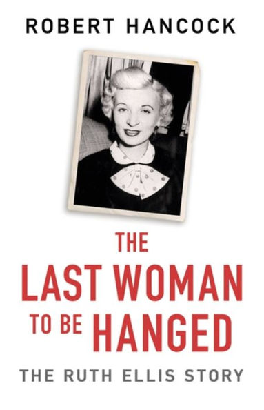 The Last Woman to be Hanged: Ruth Ellis Story