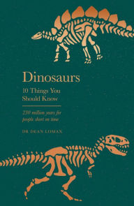 Title: Dinosaurs: 10 Things You Should Know, Author: Dean Lomax