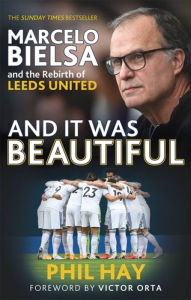 Electronics textbooks free download And it was Beautiful: Marcelo Bielsa and the Rebirth of Leeds United (English literature) 9781841885162