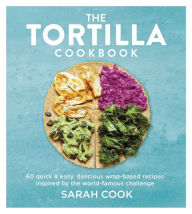 Title: The Tortilla Cookbook, Author: Sarah Cook