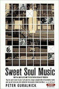 Title: Sweet Soul Music: Rhythm and Blues and the Southern Dream of Freedom, Author: Peter Guralnick