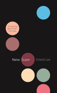 Title: Naïve. Super, Author: Erlend Loe