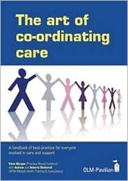 The Art of Coordinating Care: A handbook of best practice for everyone involved in care and support