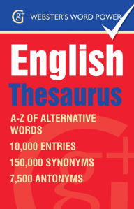 Title: Webster's Word Power English Thesaurus: A-Z of Alternative Words, Author: Betty Kirkpatrick