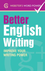 Title: Webster's Word Power Better English Writing: Improve Your Writing Power, Author: Sue Moody