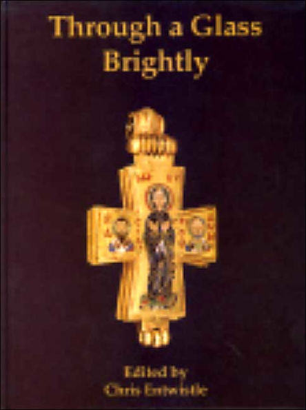 Through a Glass Brightly: Studies in Byzantine and Medieval Art and Archaeology Presented to David Buckton