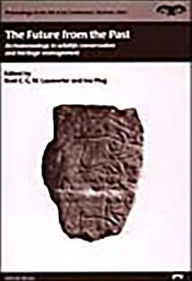 Title: The Future from the Past: Archaeozoology in Wildlife Conservation and Heritage Management, Author: Roel C. G. M. Lauwerier